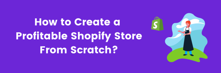Read more about the article How to create a profitable Shopify store from scratch?